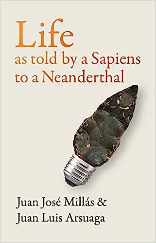 Könyv Life As Told by a Sapiens to a Neanderthal Juan Luis Arsuaga