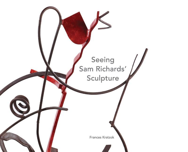 Kniha Seeing Sam Richards' Sculpture John Begley