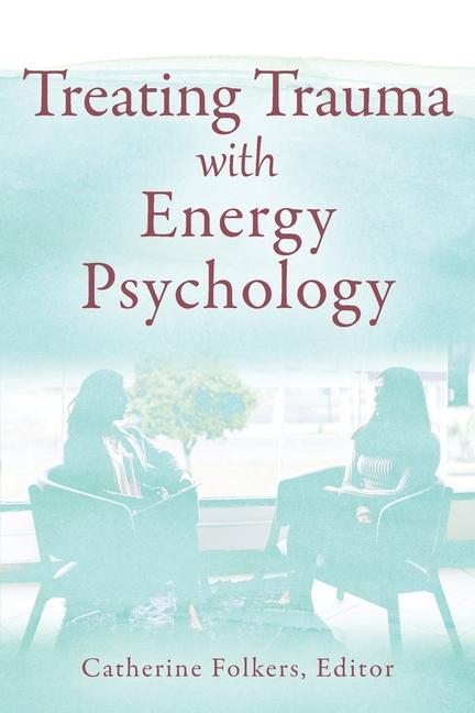 Carte Treating Trauma with Energy Psychology 