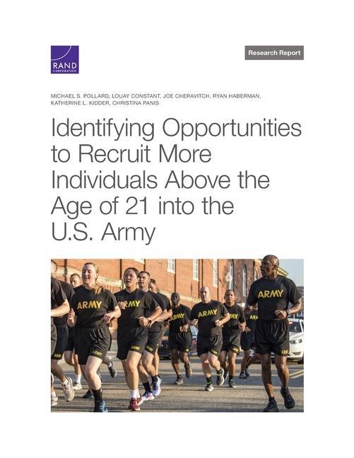 Kniha Identifying Opportunities to Recruit More Individuals Above the Age of 21 into the U.S. Army Louay Constant
