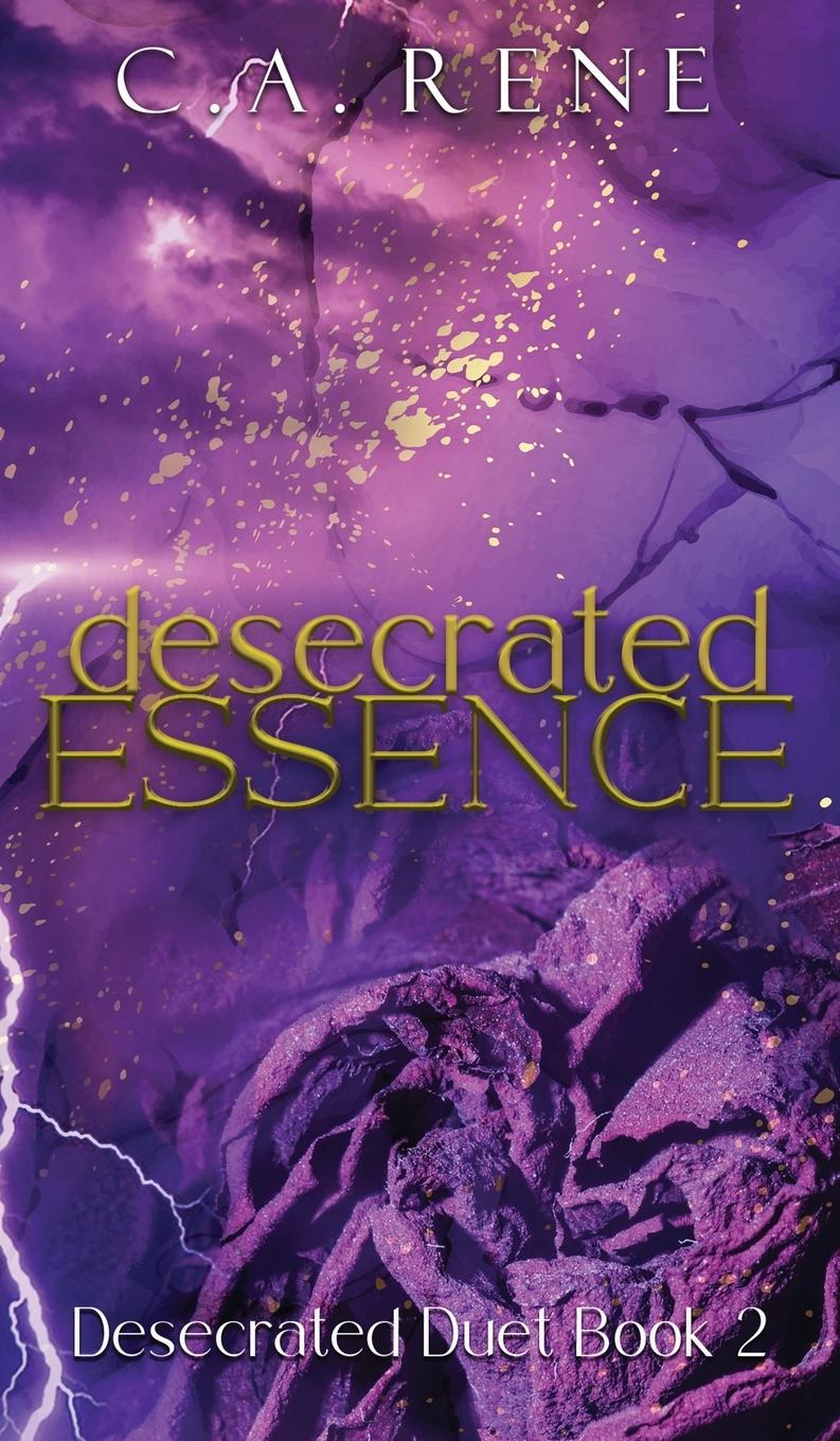 Kniha Desecrated Essence C.A. Rene
