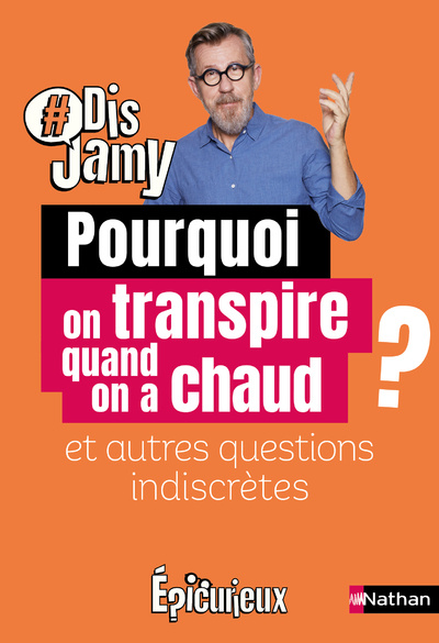 Kniha Pourquoi on transpire quand on a chaud ? et autres questions indiscrètes Jamy Gourmaud