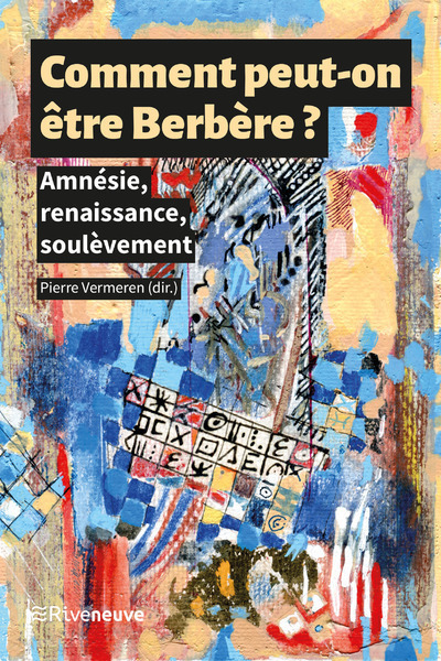 Könyv Comment peut-on être Berbère ? - Amnésie, renaissance, soulèvement - Livre collegium