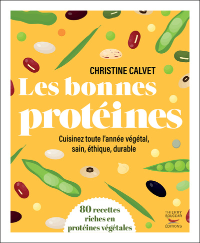 Könyv Les bonnes protéines - Cuisinez toute l'année végétal, sain, éthique, durable Christine Calvet
