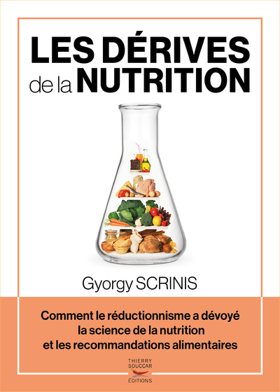 Kniha Les dérives de la nutrition - Comment le réductionnisme a dévoyé la science de la nutrition et les r Gyorgy Scrinis