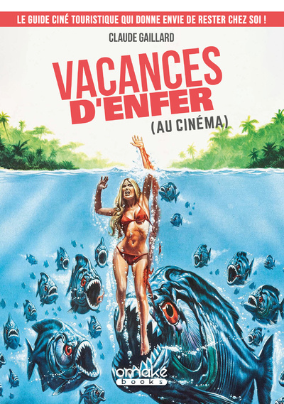 Kniha Vacances d'enfer (au cinéma) - Le guide ciné touristique qui donne envie de rester chez soi ! Claude Gaillard