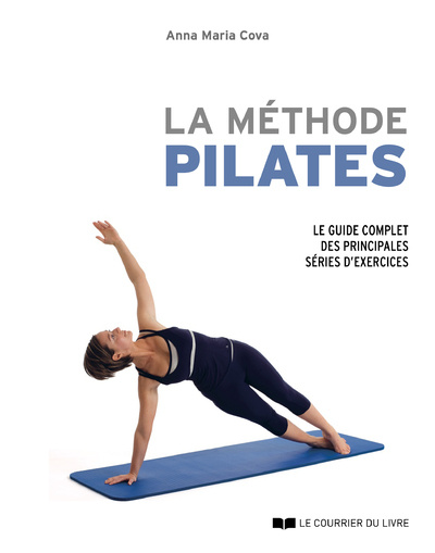 Книга La méthode Pilates - Le guide complet des principales séries d'exercices Anna Maria Cova