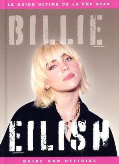 Kniha Billie Eilish - Le Guide ultime de la pop star Billie Eilish