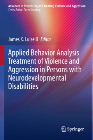 Carte Applied Behavior Analysis Treatment of Violence and Aggression in Persons with Neurodevelopmental Disabilities James K. Luiselli