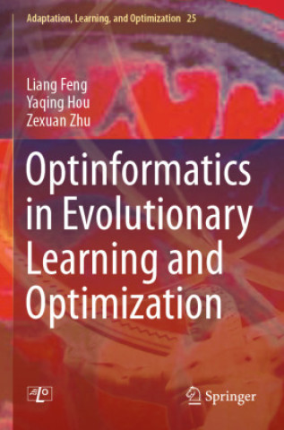 Book Optinformatics in Evolutionary Learning and Optimization Liang Feng