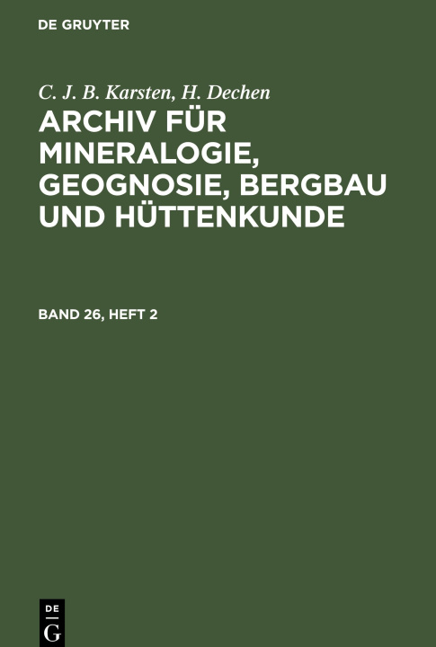 Kniha C. J. B. Karsten; H. Dechen: Archiv für Mineralogie, Geognosie, Bergbau und Hüttenkunde. Band 26, Heft 2 C. J. B. Karsten