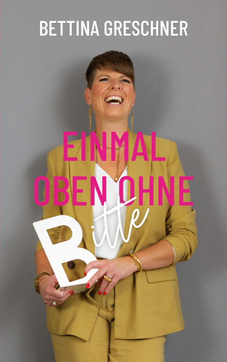 Knjiga Einmal oben ohne bitte Bettina Greschner