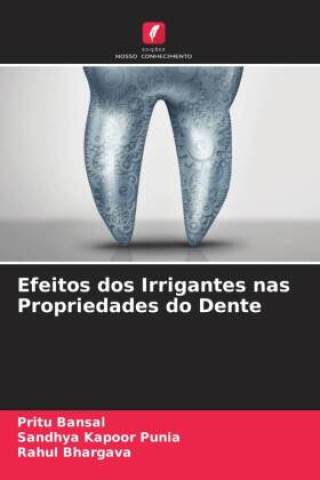Knjiga Efeitos dos Irrigantes nas Propriedades do Dente Sandhya Kapoor Punia