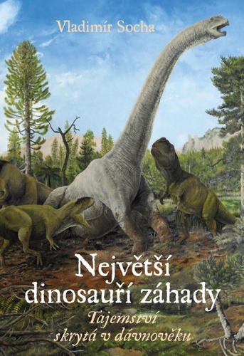 Kniha Největší dinosauří záhady Vladimír Socha
