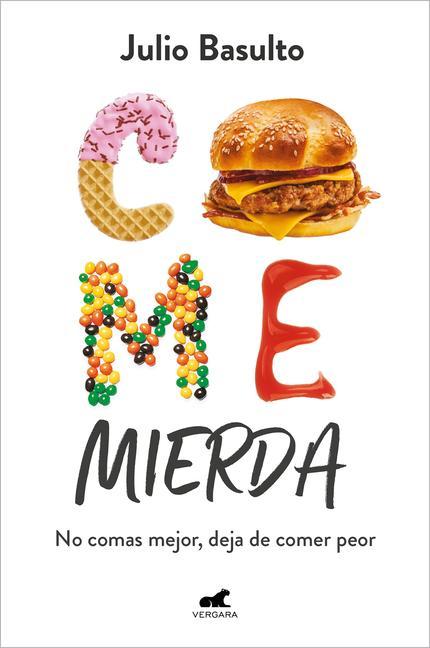 Kniha Come Mierda: No Comas Mejor, Deja de Comer Peor / Eat Shit: Don't Eat Better, St Op Eating So Badly 
