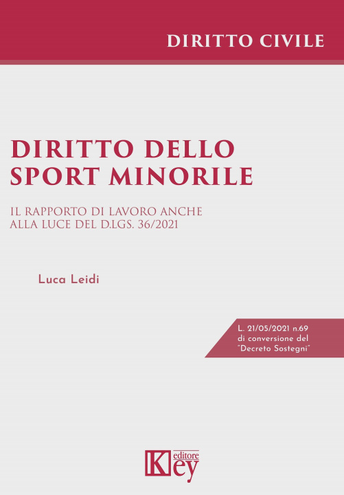 Kniha Diritto dello sport minorile. Il rapporto di lavoro anche alla luce del D.Lgs. 36/2021 Luca Leidi