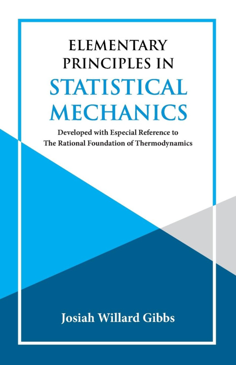 Kniha Elementary Principles in Statistical Mechanics J. Willard Gibbs