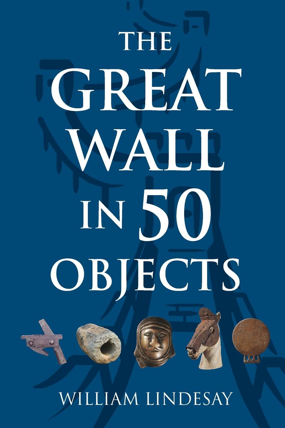Kniha Great Wall in 50 Objects 