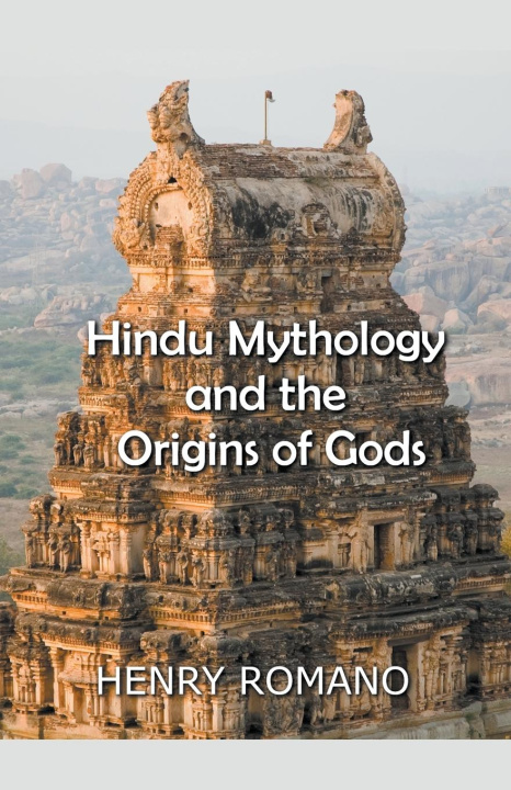 Kniha Hindu Mythology and the Origins of Gods 