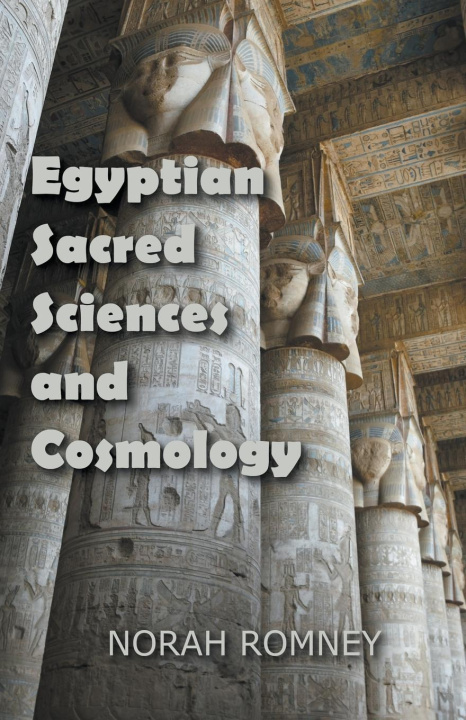 Könyv Egyptian Sacred Sciences and Cosmology 