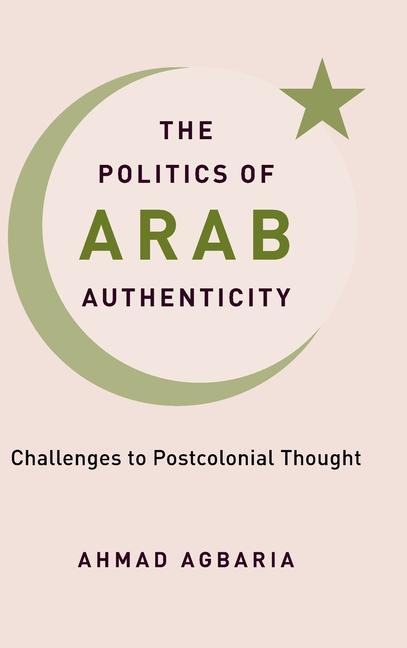Knjiga Politics of Arab Authenticity Ahmad Agbaria