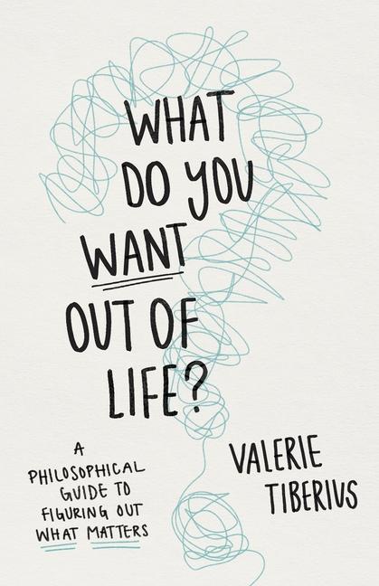 Kniha What Do You Want Out of Life? Valerie Tiberius