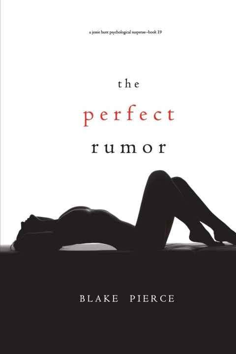 Carte Perfect Rumor (A Jessie Hunt Psychological Suspense Thriller-Book Nineteen) 