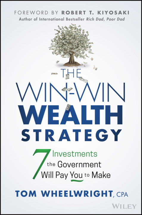 Könyv Win-Win Wealth Strategy - 7 Investments the Government Will Pay You to Make Tom Wheelwright