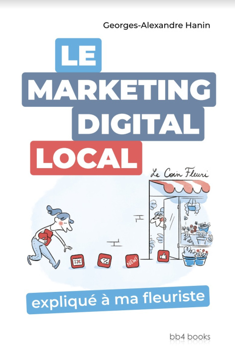 Kniha Le Marketing Digital Local expliqué à ma fleuriste Hanin