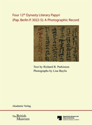 Kniha Four 12th Dynasty Literary Papyri (Pap. Berlin P. 3022-5): A Photographic Record. Richard B. Parkinson