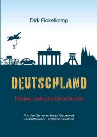 Kniha Deutschland - (k)eine einfache Geschichte Dirk Eickelkamp
