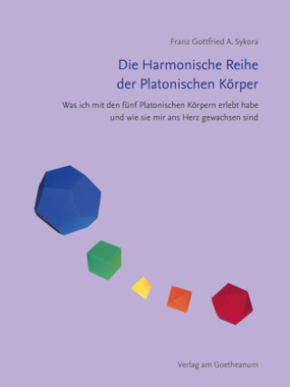 Kniha Die Harmonische Reihe der Platonischen Körper 