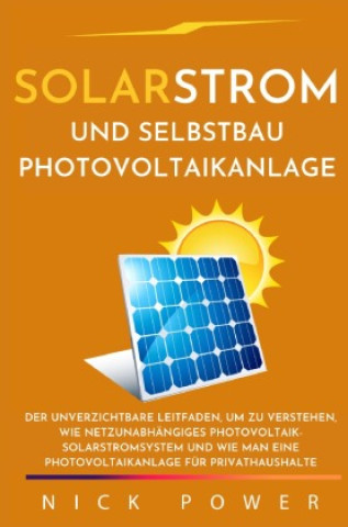 Kniha Solarstrom und Selbstbau Photovoltaikanlage Nick Power