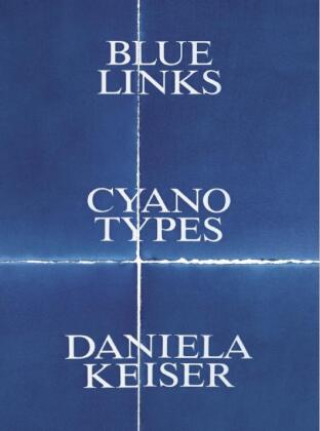 Книга Blue Links. Cyanotypes. Daniela Keiser Tim Kammasch