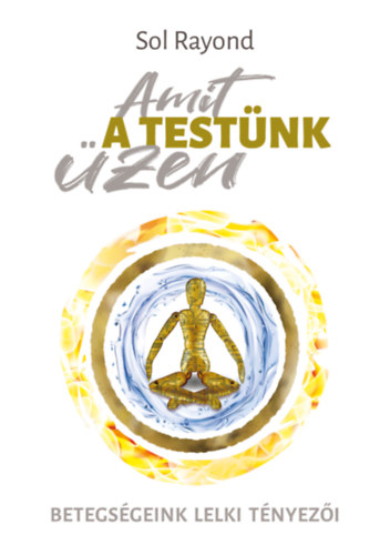 Book Amit a testünk üzen Sol Rayond