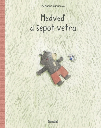 Kniha Medveď a šepot vetra Marianne Dubuc