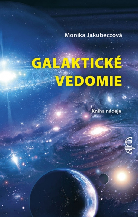 Knjiga Galaktické vedomie: Kniha nádeje Monika Jakubeczová