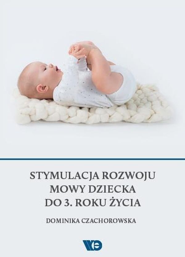 Book Stymulacja rozwoju mowy dziecka do 3. roku życia Dominika Czachorowska