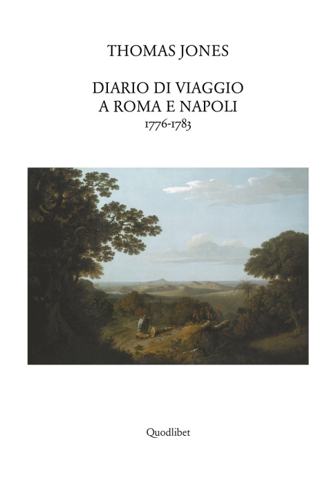Carte Diario di viaggio a Roma e Napoli 1776-1783 Thomas C. Jones