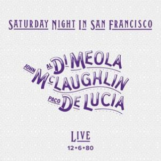 Аудио Paco de Lucia, Al Di Meola & John McLaughlin: Saturday Night In San Francisco 