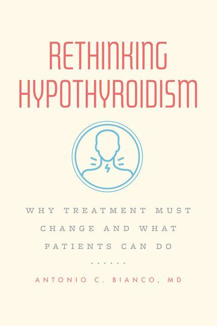 Kniha Rethinking Hypothyroidism Antonio C. Bianco