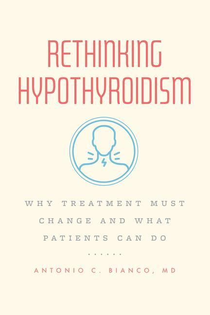 Knjiga Rethinking Hypothyroidism Antonio C. Bianco