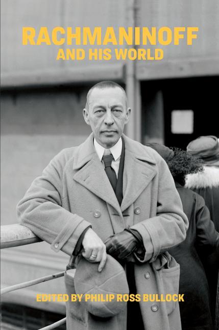 Kniha Rachmaninoff and His World Philip Ross Bullock
