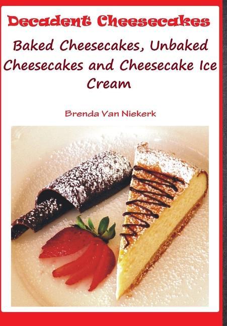 Knjiga Decadent Cheesecakes Brenda Van Niekerk