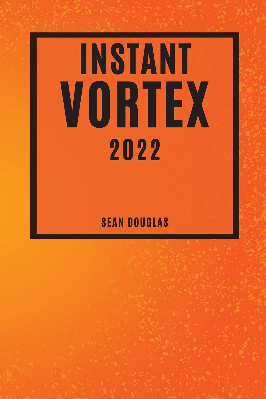Knjiga Instant Vortex 2022 SEAN DOUGLAS