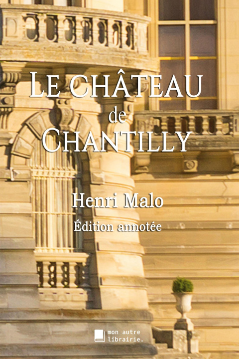 Kniha Le château de Chantilly Édition Mon Autre Librairie