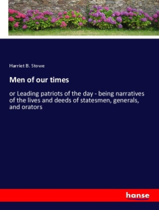 Boek Men of our times Harriet B. Stowe