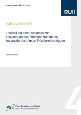 Kniha Entwicklung eines Ansatzes zur Bestimmung deTropfenentrainments aus gasdurchströmten Flüssigkeitsvorlagen Tobias Jankowski