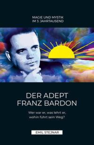 Kniha Der Adept Franz Bardon 