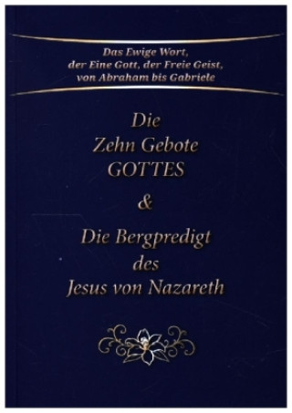 Carte Die Zehn Gebote Gottes & Die Bergpredigt des Jesus von Nazareth Gabriele